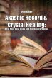 Akashic Record & Crystal Healing: Heal... - Bild 1