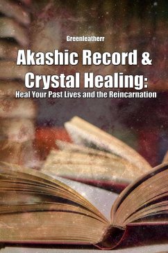 Cover Akashic Record & Crystal Healing: Heal Your Past Lives and the Reincarnation (eBook, ePUB)