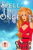 Spell Me Once: Magic and Mayhem Universe (Bespelled by Love, #1) (eBook, ePUB) Spell Me Once: Magic and Mayhem Universe (Bespelled by Love, #1) (eBook, ePUB)