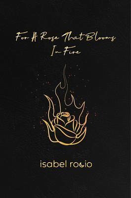 For A Rose That Blooms In Fire (eBook, ePUB)