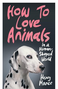 How to Love Animals (eBook, ePUB) - Mance, Henry