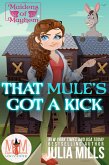 That Mule's Got A Kick: Magic and Mayhem Universe (Maidens of Mayhem, #3) (eBook, ePUB)