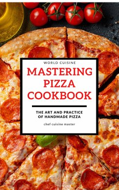 Mastering Pizza Recipes (fixed-layout eBook, ePUB) - Cuisine Master, Chef