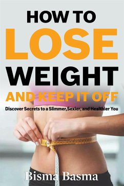 How to Lose Weight and Keep It Off (eBook, ePUB) - Basma, Bisma