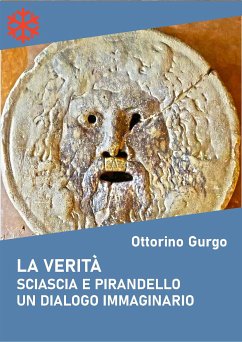 La verità. Sciascia e Pirandello. Un dialogo immaginario (eBook, ePUB) - Gurgo, Ottorino