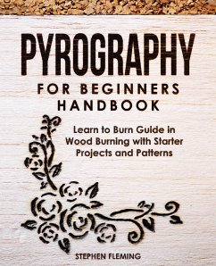 Pyrography for Beginners Handbook (eBook, ePUB) - Fleming, Stephen