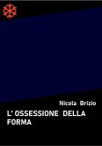 L'ossessione della forma (eBook, ePUB)