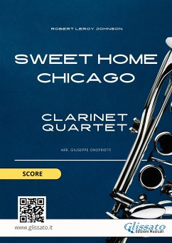 Sweet Home Chicago for Clarinet Quartet (score) (fixed-layout eBook, ePUB) - Leroy Johnson, Robert; Onofrietti, Giuseppe; Series Clarinet Quartet, Glissato