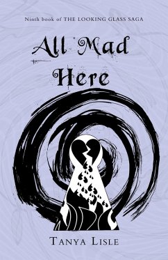 All Mad Here (Looking Glass Saga, #9) (eBook, ePUB) - Lisle, Tanya