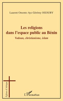 Les religions dans l'espace public au Bénin - Ogouby, Laurent Omonto Ayo Gérémy