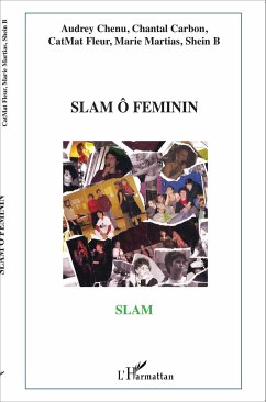 Slam ô Féminin - B, Shein; Martias, Marie; Carbon, Chantal; Chenu, Audrey; Fleur; Catmat