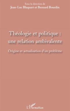 Théologie et politique : une relation ambivalente - Blaquart, Jean-Luc; Bourdin, Bernard