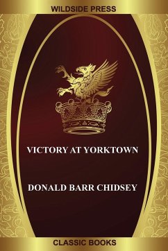 Victory at Yorktown - Chidsey, Donald Barr