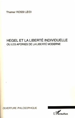 Hegel et la liberté individuelle - Rossi Leidi, Thamar