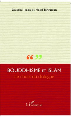 Bouddhisme et Islam - Ideka, Daisaku; Tehranian, Majid