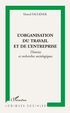 L'organisation du travail et de l'entreprise - Faulkner, Marcel