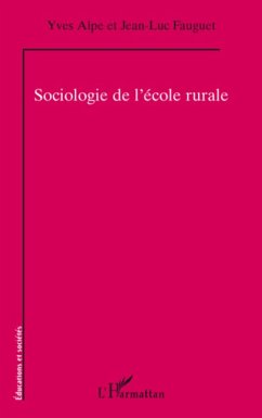 Sociologie de l'école rurale - Alpe, Yves; Fauguet, Jean-Luc
