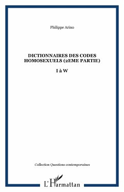 Dictionnaires des codes homosexuels (2eme partie) - Arino, Philippe