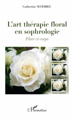 L'art thérapie floral en sophrologie - Mathieu, Catherine
