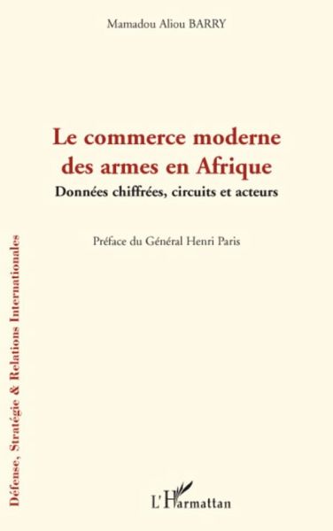 Le commerce moderne des armes en Afrique Le commerce moderne des armes en Afrique
