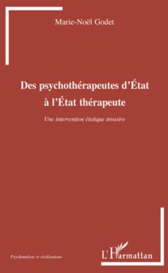 Des psychothérapeutes d'Etat à l'Etat thérapeute - Godet, Marie-Noël