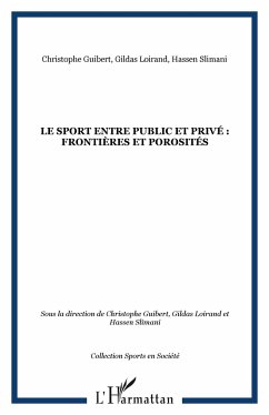 Le sport entre public et privé : frontières et porosités - Guibert, Christophe; Slimani, Hassen; Loirand, Gildas