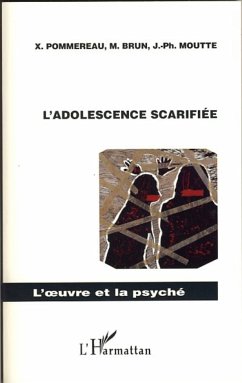 L'adolescence scarifiée - Moutte, Jean-Philippe; Brun, Mickaël; Pommereau, Xavier