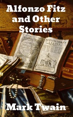 Alonzo Fitz and Other Stories - Twain, Mark