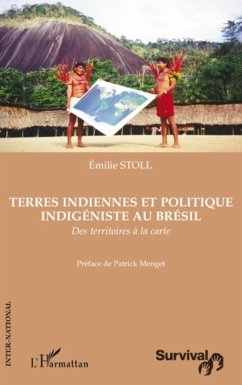 Terres indiennes et politique indigéniste au Brésil - Stoll, Emilie