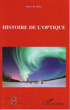 Histoire de l'optique - de Félice, Pierre