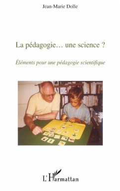 La pédagogie... une science ? - Dolle, Jean-Marie