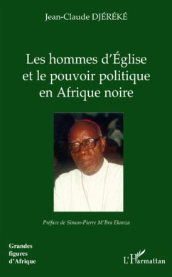 Les hommes d'Eglise et le pouvoir politique en Afrique noire - Djereke, Jean-Claude