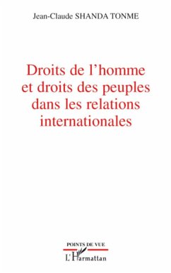 Droits de l'homme et droits des peuples dans les relations internationales - Shanda Tonme, Jean-Claude