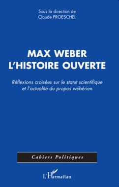 Max Weber, l'histoire ouverte - Proeschel, Claude