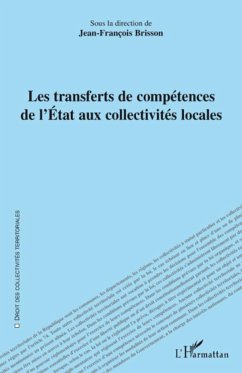 Les transferts de compétences de l'Etat aux collectivités locales - Brisson, Jean-François