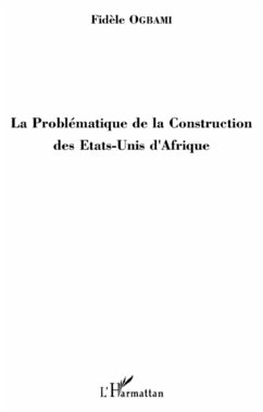 La Problématique de la Construction des Etats-Unis d'Afrique - Ogbami, Fidèle