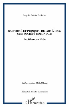 Sao Tomé et Principe de 1485 à 1755: une société coloniale - Batista de Sousa, Izequiel