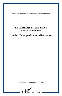 Le vieillissement dans l'immigration - Ba, Abdul; Skanari, Fatima; Bousnane, Mohamed