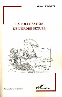 La politisation de l'ordre sexuel - Le Dorze, Albert