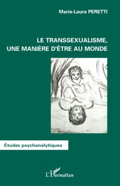 Le transsexualisme, une manière d'être au monde - Peretti, Marie-Laure