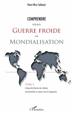 Comprendre la fin de la guerre froide et la mondialisation (Tome 1) - Mova Sakanyi, Henri