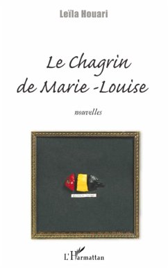 Le chagrin de Marie-Louise - Houari, Leila