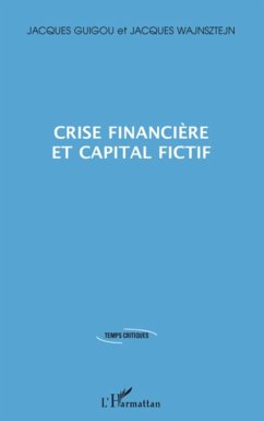 Crise financière et capital fictif - Guigou, Jacques; Wajnsztejn, Jacques