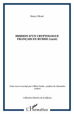 Mission d'un cryptologue français en Russie (1916) - Olivari, Henry