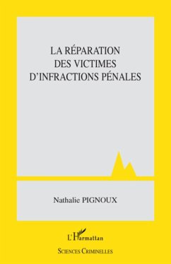 La réparation des victimes d'infractions pénales - Pignoux, Nathalie