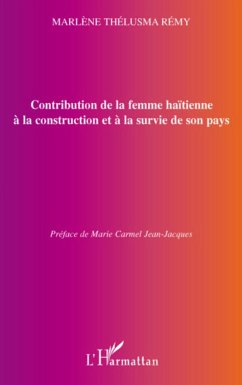 Contribution de la femme haïtienne à la construction et à la survie de son pays - Remy, Marlène Thélusma