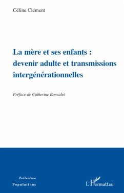 La mère et ses enfants: devenir adulte et transmissions intergénérationnelles - Clement, Celine