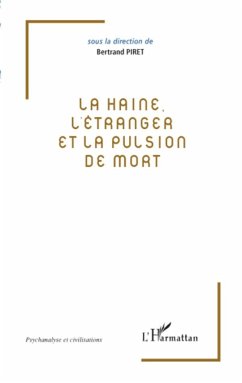 La haine, l'étranger et la pulsion de mort - Piret, Bertrand