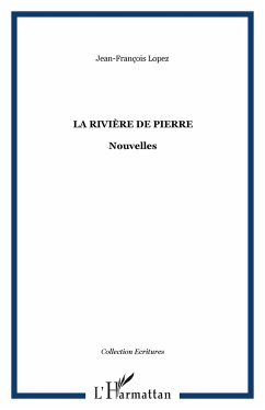 La rivière de pierre - Lopez, Jean-François