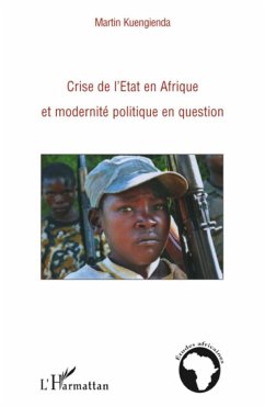 Crise de l'Etat en Afrique et modernité politique en question - Kuengienda, Martin